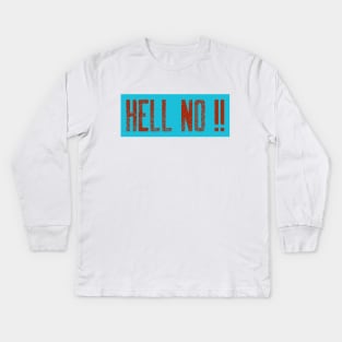 Hell No Kids Long Sleeve T-Shirt